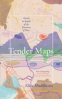 Tender Maps : Travels in Search of the Emotions of Place - Book