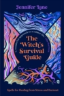 The Witch's Survival Guide : Spells for Stress and Burnout in a Modern World - Book