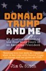 Donald Trump and me : My diaries recording the four wild years of an American President - Book