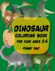 Dinosaur Coloring Book for Kids : Have fun with your children with this gift: Color Tyrannosaurus Rex, Gigantosaurus, Velociraptor, Allosaurus, Compsognathus, Gallimimus, Albertosaurus and Dilophosaur - Book