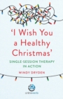 'I Wish You a Healthy Christmas' : Single-Session Therapy in Action - Book