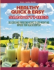 Healthy Quick and Easy Smoothies : Delicious and Energizing Recipes to Lose Weight and Improve Your Health Every Day - Book