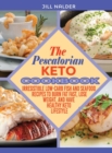 The Pescatarian Keto Cookbook : Irresistible Low-Carb Fish and Seafood Recipes to Burn Fat Fast, Lose Weight, and Have Healthy Keto Lifestyle - Book