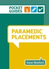 Paramedic Placements : A Pocket Guide for Nursing and Health Care - Book