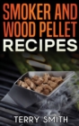 SMOKER AND WOOD PELLET RECIPES - Book