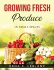 Growing Fresh Produce : In Small Spaces - Book