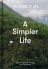 A Simpler Life : A guide to greater serenity, ease, and clarity - eBook