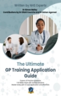 The Ultimate GP Training Application Guide : Work through practice questions with model answers by NHS doctors, and a full MSRA mock paper. Master every part of your application, and get your dream po - Book