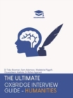 The Ultimate Oxbridge Interview Guide: Humanities : Practice through hundreds of mock interview questions used in real Oxbridge interviews, with brand new worked solutions to every question by Oxbridg - Book