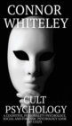Cult Psychology : A Cognitive, Personality Psychology, Social and Forensic Psychology Look At Cults - Book