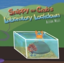 Snippy the Crab's Laboratory Lockdown : Longer-length rhyming picture book for the advancing reader - Book