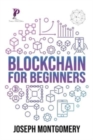 Blockchain For Beginners : The Step-by-Step Guide, from beginner to advanced strategies. Create An Additional Income Stream And Improve Your Life. - Book
