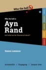 Who the Hell is Ayn Rand? : and what are her theories all about? - Book