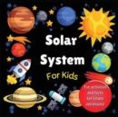 Solar System for Kids : Space activity book for budding astronauts who love learning facts and exploring the universe, planets and outer space. The perfect astronomy gift! (For kids aged 4+) - Book