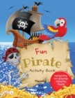 Fun Pirate Activity Book : Perfect pirates present that will keep your kids entertained for hours! Activities include drawing, colouring, word search puzzles, mazes etc. For children 4+ - Book