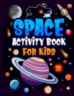 Space Activity Book for Kids ages 4-8 : Jumbo Workbook for Children. Guaranteed Fun! Facts & Activities About the Planets, Solar System, Astronauts, Rockets etc. Including Word searches, Colouring, Dr - Book
