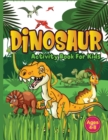Dinosaur Activity Book for Kids Ages 4-8 : Jumbo Dino Puzzle Workbook Perfect Gift For Boys & Girls Who Are Fans Of All Things Jurassic & Love Arts And Crafts. Includes Mazes, Colouring, Drawing, Word - Book