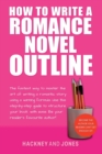 How To Write A Romance Novel Outline : The Fastest Way To Master The Art Of Writing A Romantic Story Using A Winning Formula - Book