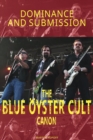 Dominance and Submission : The Blue Oyster Cult Canon - Book