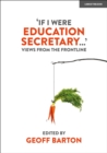 'If I Were Education Secretary...': Views from the frontline - Book