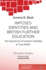 Imposed identities and British further education : The experiences of learners classified as "low ability" - Book