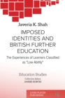 Imposed identities and British Further Education : The experiences of learners classified as "low ability" - eBook