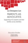 Parents as Advocates : Supporting K-12 Students and their Families Across Identities - eBook