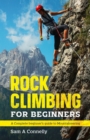 Rock Climbing for Beginners : A Complete Beginner's Guide to Mountaineering - Book