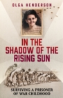 In the Shadow of the Rising Sun : Surviving a Prisoner of War Childhood - Book