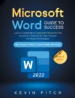 Microsoft Word Guide for Success : Learn in a Guided Way to Create, Edit & Format Your Text Documents to Optimize Your Tasks & Surprise Your Bosses And Colleagues Big Four Consulting Firms Method - Book