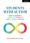 Students with Autism: How to improve language, literacy and academic success - eBook