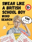 Swear Like A British Schoolboy Word Search : Large Print 8.5x11 funny gift for adults - Book