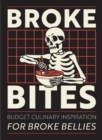 Broke Bites : Tips, Tricks and Recipes for Cooking on a Budget - Book