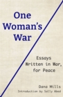 One Woman's War : Essays Written in War, for Peace - Book