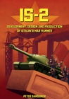 IS-2 - Development, Design & Production of Stalin's War Hammer - Book