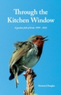 Through the Kitchen Window : (A garden full of birds: 1999 - 2021) - Book