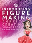 Zoe's Fancy Cakes: Introducing Figure Making : A guide to creating sugar people - Book