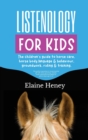 Listenology for Kids - The children's guide to horse care, horse body language & behavior, groundwork, riding & training. The perfect equestrian & horsemanship gift with horse grooming, breeds, horse - Book