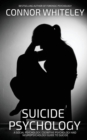 Suicide Psychology : A Social Psychology, Cognitive Psychology and Neuropsychology Guide To Suicide - Book