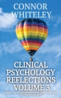 Clinical Psychology Reflections Volume 3 : Thoughts On Psychotherapy, Mental Health, Abnormal Psychology and More - Book