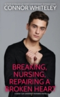Breaking, Nursing, Repairing A Broken Heart : A Sweet Gay University Romance Novella - Book