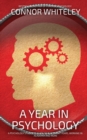 A Year In Psychology : A Psychology Student's Guide To Placement Years, Working In Academia And More - Book