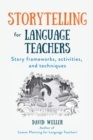 Storytelling for Language Teachers : Story frameworks, activities, and techniques - Book