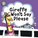 Giraffe Won't Say Please - Book