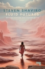 Fluid Futures : Science Fiction and Potentiality - Book