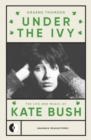 Under the Ivy : The Life and Music of Kate Bush - Book