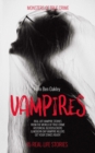 Vampires: Monsters of True Crime : Real-Life Horror Stories - Book