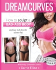 Dreamcurves : Bikini Model Body Transformation Guide - Book