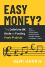 Easy Money? The Definitive UK Guide to Funding Music Projects - Book