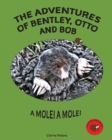 The Adventures of Bentley, Otto and Bob : A Mole! a Mole! - Book